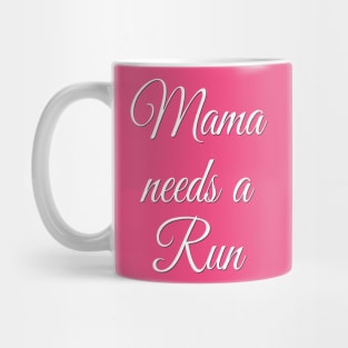 Mama Needs a Run | Motivational Running Shirt | Gift for Mom Mug